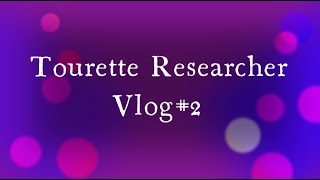 Tourette Researcher Vlog#2: Exploring the key differences between stims and tics