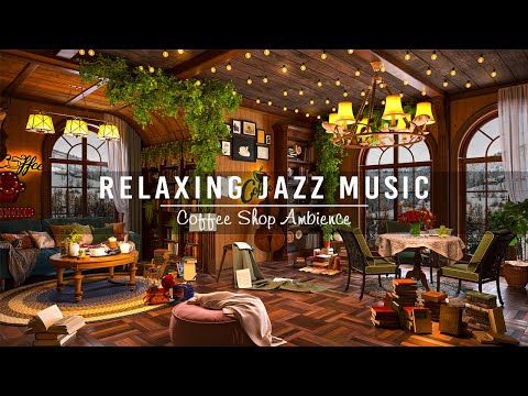 Jazz Relaxing Music & Cozy Coffee Shop Ambience☕Soothing Jazz Instrumental Music to Unwind,Good Mood