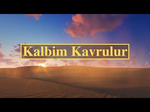 Kalbim Kavrulur - - Türkçe Hristiyan İlahisi