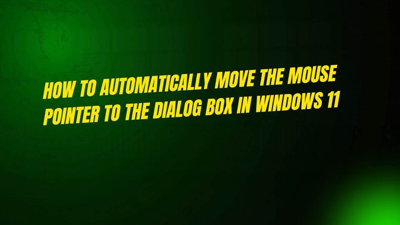 How to Automatically Move the Mouse Pointer to the Dialog Box in ...