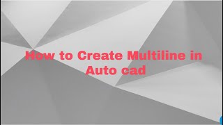 HOW TO DRAW MULTILINE IN AUTOCAD