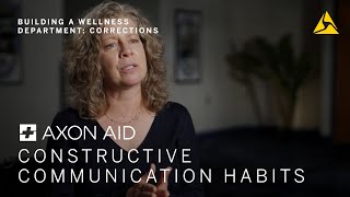 Axon Aid: Building a Wellness Department - Corrections - Constructive Communication Habits