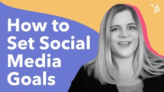 How to Set Social Media Goals