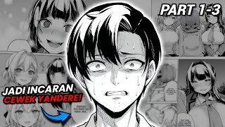 Gara-gara Nolongin Cewek YANDERE! (Part 1-3) | Manga Recap 