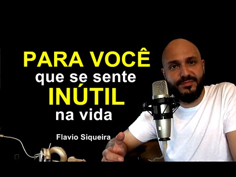 Para você que se sente "inútil" na vida  - Flavio Siqueira