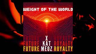 Future Royalty - Weight of the World (feat. Kat Meoz) (Official Video)