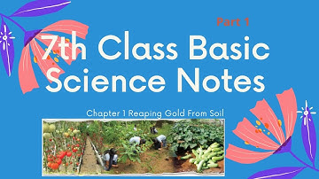 Class 7 Reaping Gold From Soil Notes l Science Chapter 1 SCERT | Part 1