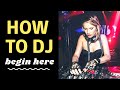 How to DJ - begins here!
