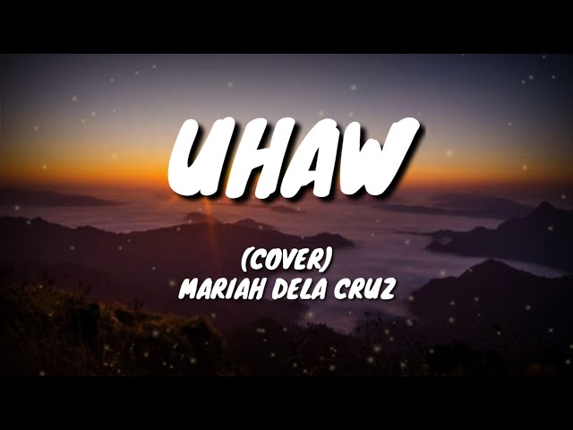 Uhaw- Mariah Dela Cruz (Cover) LYRICS class=