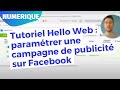 Tutoriel hello web  paramtrer une campagne de publicit sur facebook