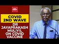 2nd Covid Wave In India: Faster Vaccination Or Another Lockdown? Dr Jayaprakash Muliyil Responds
