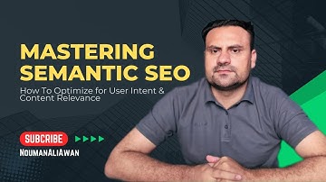 Mastering Semantic SEO How to Optimize for User Intent & Content Relevance in 2024 | Nouman Ali Awan
