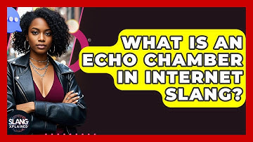 What Is An Echo Chamber In Internet Slang? - SlangXplained