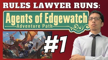 RULES LAWYER RUNS: Agents of Edgewatch SESSION 1!