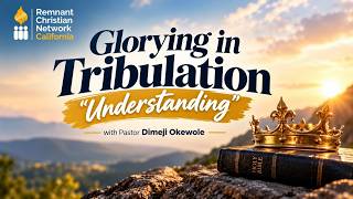GLORYING IN TRIBULATION - PASTOR DIMEJI OKEWOLE