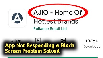 Fix Ajio App Not Responding and Black Screen Problem Solved