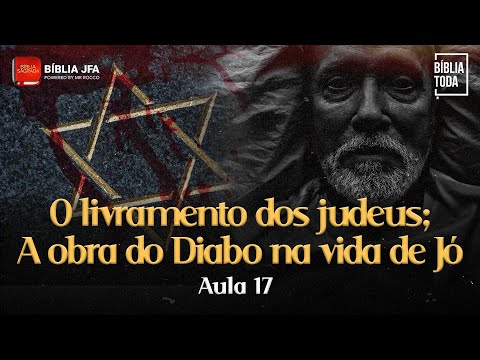 SÉRIE: A BÍBLIA TODA - AULA 17 | Ester 5 a Jó 15 - Bíblia JFA Conecta