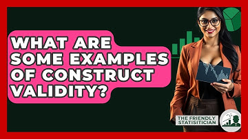 What Are Some Examples Of Construct Validity? - The Friendly Statistician