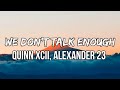 Quinn XCII &amp; Alexander 23 - We Don’t Talk Enough (Lyrics)