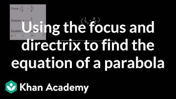 Using the focus and directrix to find the equation of a parabola | Algebra II | Khan Academy