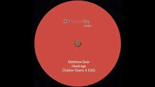 Matthew Dear - Headcage (Sublee Opens It Edit) [Exclusive Download]