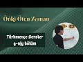 Türkmençe Dersler | 9-njy bölüm: &#39;&#39;Öňki Öten Zaman&#39;&#39;. (-miş&#39;li geçmiş zamanın hikayesi)