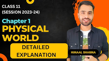 Chapter 1 - PHYSICAL WORLD // Detailed Explanation & Handwritten Notes // Class 11 (2023-24)
