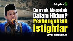 Banyak Masalah Dalam Hidup? Beristighfarlah - Ustadz Bachtiar Nasir