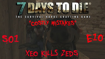 7 Days to Die - Zombies Always Run - S1 Part 10: "Costly Mistakes" (Alpha 10.4)