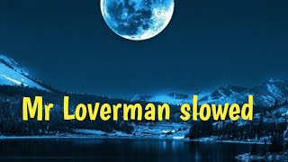 Mr Loverman slowed - slowed down song