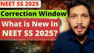 Neet ss 2025 important dates / Correction window / correct your Neet ss 2025 application form