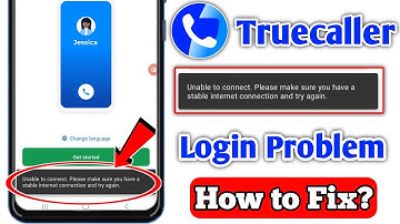 Unable to connect. Please make sure you have a stable internet connection and try again Truecaller