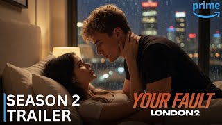 YOUR FAULT: London | Season 2 - Official Trailer (2026)