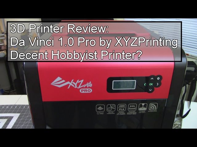 Da Vinci 1.0 Pro - Can XYZPrinting redeem themselves? 3D Printer YouTube