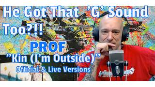 PROF - Kin (I'm Outside) - Official + Live Version - (Breakdown & Analysis) THIS HAS THAT G SOUND!!