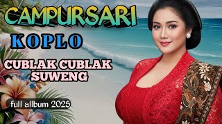 CAMPURSARI KOPLO - CUBLAK CUBLAK SUWENG - FULL BASS FULL ALLBUM 2025 - gending jawa klasik