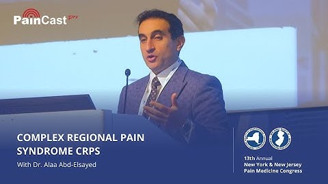Dr. Alaa Abd-Elsayed - Complex Regional Pain Syndrome CRPS
