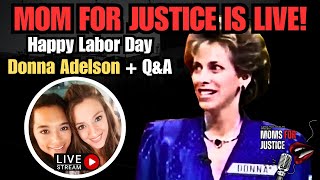 Donna Adelson Trial Qa Happy Labor Day Live With Moms For Justice