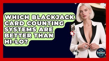Which Blackjack Card Counting Systems Are Better Than Hi-Lo? - The Blackjack Blueprint