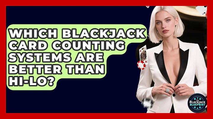 Which Blackjack Card Counting Systems Are Better Than Hi-Lo? - The Blackjack Blueprint