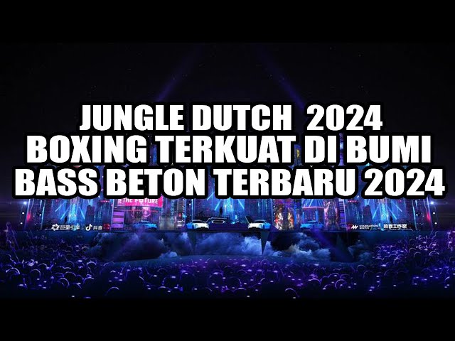 JUNGLE DUTCH 2024 !!! DJ BOXING TERKUAT DI BUMI FULL BASS BETON TERBARU 2024 !!! Req: Lunas77 class=