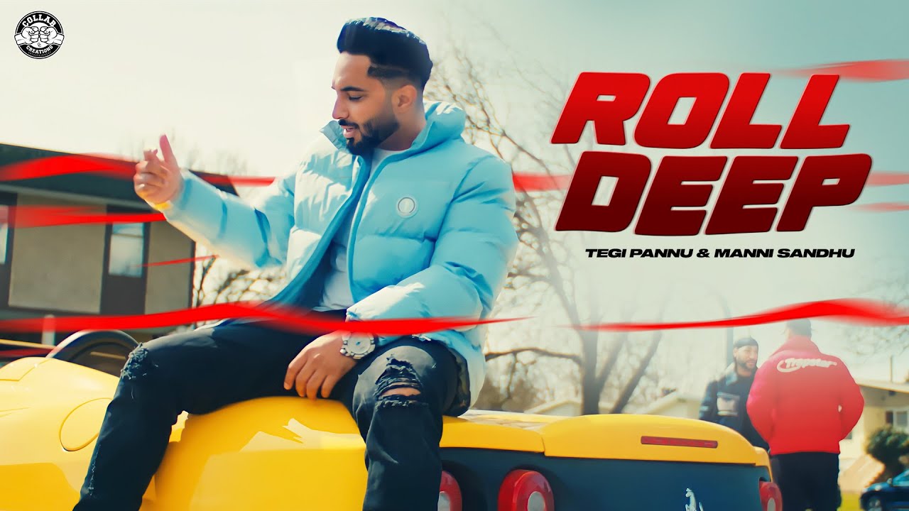 Tegi Pannu | Manni Sandhu – Roll Deep (Official Video)