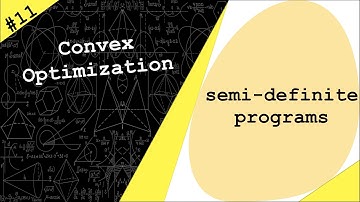 Lecture 11 | Semidefinite Programming (SDP) | Convex Optimization by Dr. Ahmad Bazzi