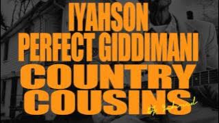 Perfect Giddimani ft Iyahson (Young Shanty) - Country Cousins