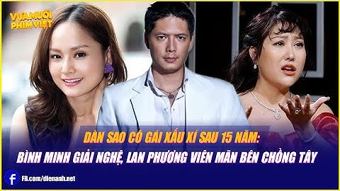 Dàn sao Cô Gái Xấu Xí sau 15 năm: Bình Minh giải nghệ, Lan Phương viên mãn bên chồng Tây