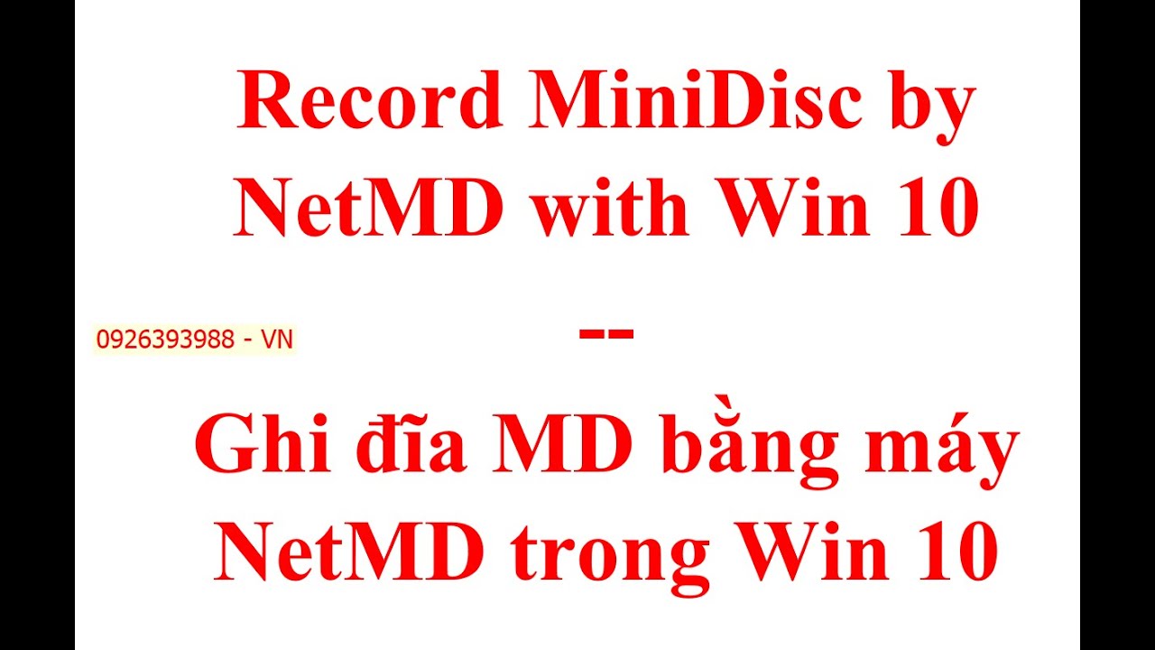 Record MiniDisc by NetMD with Win10 - Ghi đĩa MD bằng máy NetMD trong ...