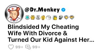 [Full Story] Blindsided My Cheating Wife With Divorce & Turned Our Kid Against Her...