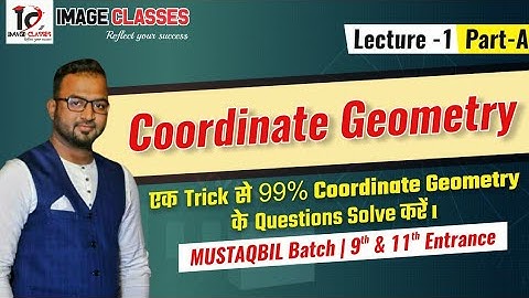 Coordinate Geometry | Lecture 1 | Part A | Class 9th+10th  | 11th Entrance by @imageclasses