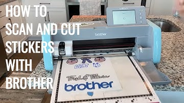 Ultimate Sticker Making Guide for Brother ScanNCut
