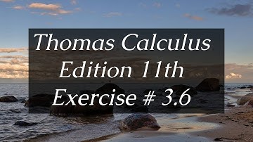 Ex # 3.6 || Q # 19 to 36 || Thomas Calculus Edition 11th